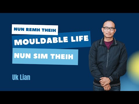 Uk Lian: Mouldable Life -Tuah-Remhtheih Nun