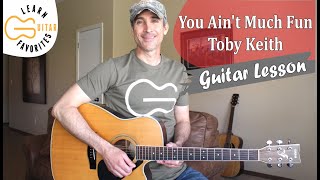 You Ain&#39;t Much Fun - Toby Keith - Guitar Lesson