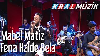 Kral POP Akustik - Mabel Matiz - Fena Halde Bela