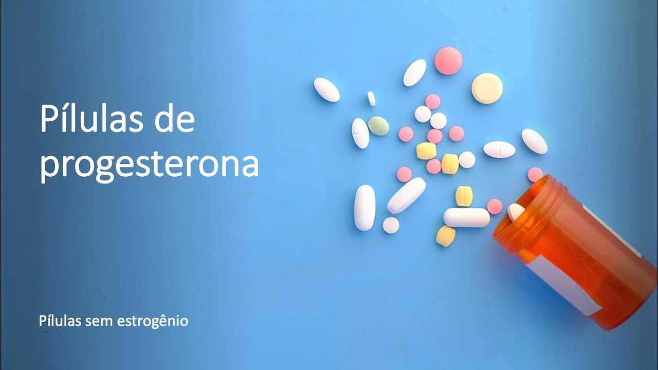 Só engravida quem quer? - Aula 7 - Pílulas de Progesterona (com 1 hormônio)