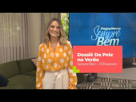 Programa Sempre Bem – Dossiê Da Pele No Verão – 07/fevereiro