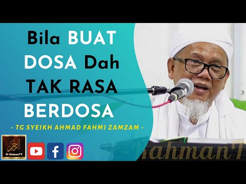 TG Syeikh Ahmad Fahmi Zamzam - Bila BUAT DOSA Dah TAK RASA BERDOSA