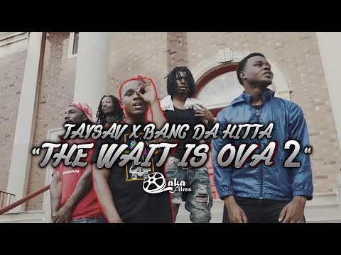 Taysav x Bang Da Hitta - "The Wait Is Over Part 2" (Official Music Video)