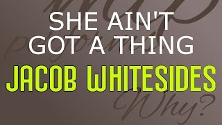 She Ain&#39;t Got a Thing - Jacob Whitesides cover b[y Molotov Cocktail Piano]