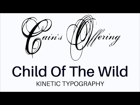 Cain's Offering - Child Of The Wild (Kinetic Typography)