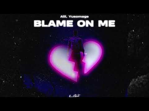 Aili & Yusomage - Blame On Me