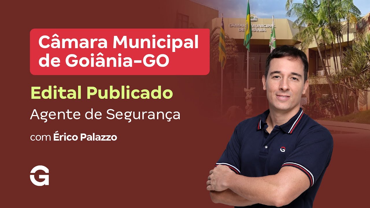 Concurso Câmara Goiânia: Edital Publicado para Agente de Segurança | Érico Palazzo