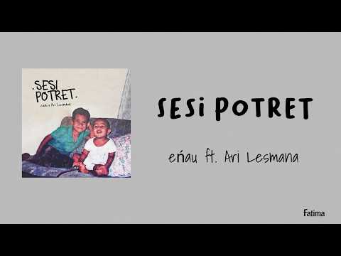eńau feat. Ari Lesmana - Sesi Potret Lyrics