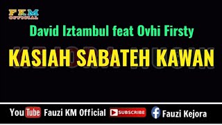 Download lagu Kasiah Sabateh Kawan - David Iztambul feat Ovhi firsty ( KARAOKE ) mp3