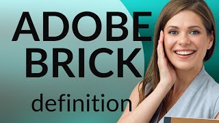 Adobe brick — meaning of ADOBE BRICK