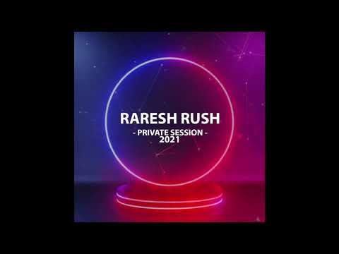 Raresh Rush - Private Session 2021