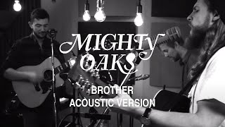 Mighty Oaks - Brother (Acoustic Video)