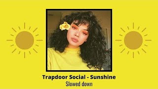 ☀️Trapdoor Social - Sunshine (slowed down) ☀️