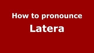 How to pronounce Latera
