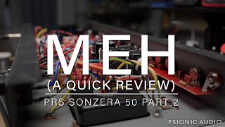 Video thumbnail for MEH (A Quick Review) | PRS Sonzera 50 Part 2 by Psionic Audio