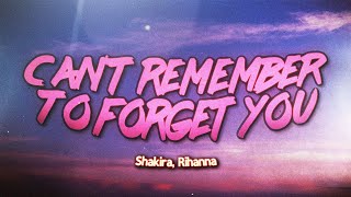 Shakira - Can't Remember to Forget You (Lyrics) ft. Rihanna