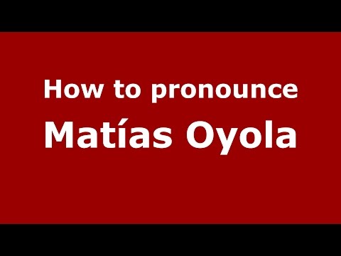 How to pronounce Matías Oyola (Spanish/Argentina) - PronounceNames.com