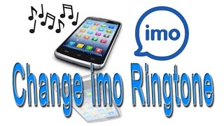 How to Change imo Ringtone How to Change imo Ringtone