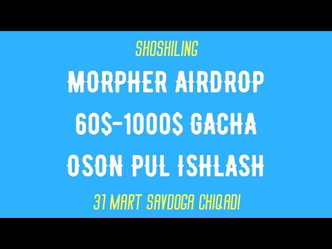 MORPHER AIRDROP 60$-1000$ GACHA OSON PUL ISHLASH