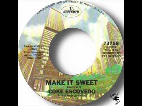 Coke Escovedo - Make It Sweet.wmv