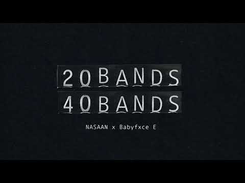 NASAAN - 20 BANDS 40 BANDS (feat. Babyfxce E) [Official Audio]