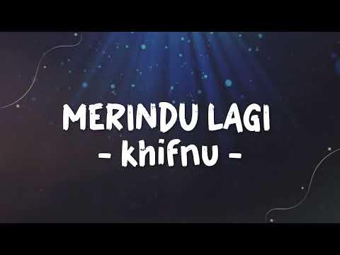 Merindu Lagi - Khifnu (Lirik) terbaru 2025