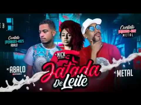 MC ABALO, MC METAL E MC NICK - JATADA DE LEITE (MÚSICA NOVA)
