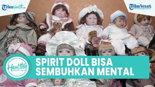 Benarkah Spirit Doll dapat Menyebuhkan Kesehatan Mental, Begini Penjelasannya