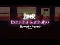 Ezhutha Kadhaiyo Song Slowed Reverb
