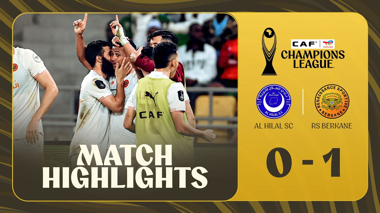 Al Hilal Omdurman vs RS Berkane Highlights