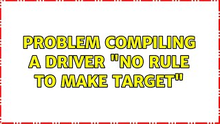 Problem compiling a driver : &quot;No rule to make target&quot;