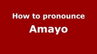 How to pronounce Amayo