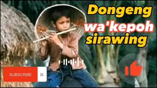 Download lagu Dongeng wa'kepoh SIRAWING BAGIAN  1 mp3