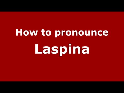 How to pronounce Laspina (Spanish/Argentina) - PronounceNames.com