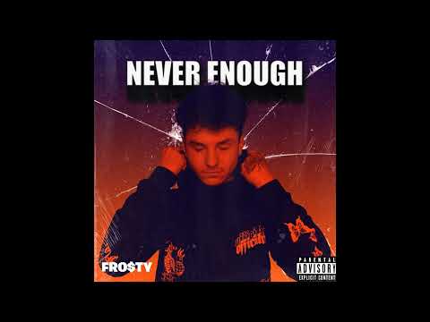 Fro$ty - Never Enough (Official Audio)