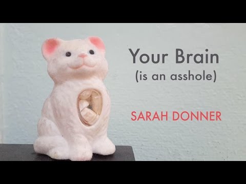 Your Brain (Is An Ass**le) by Sarah Donner
