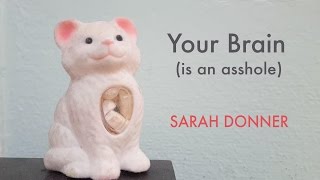 Your Brain (Is An Ass**le) by Sarah Donner