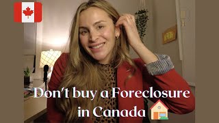 Dangers of Buying a Foreclosure in CANADA -- Watch Before you Buy