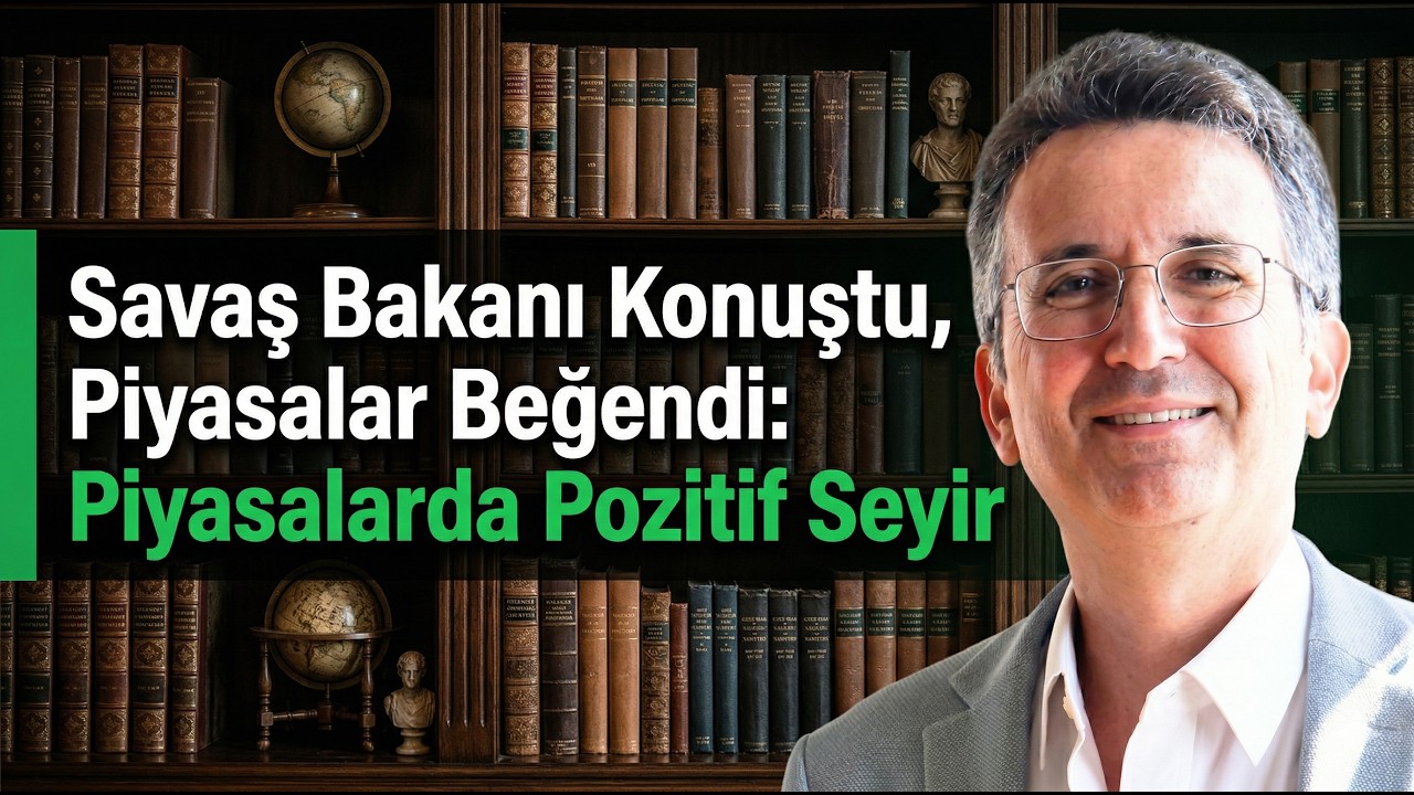 Savaş Bakanı Konuştu, Piyasalar Beğendi: Piyasalarda Pozitif Seyir