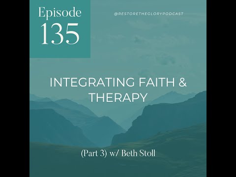 Integrating Faith & Therapy (Part 3) w/ Beth Stoll