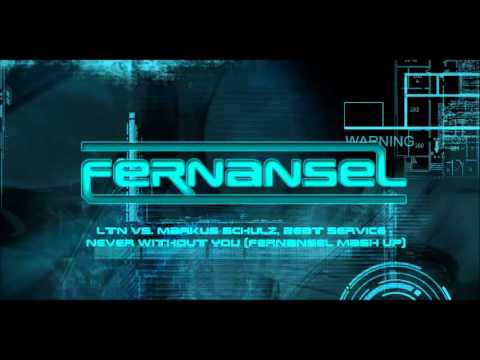 LTN vs. Markus Schulz, Beat Service - Never WIthout You (Fernansel Mash Up)