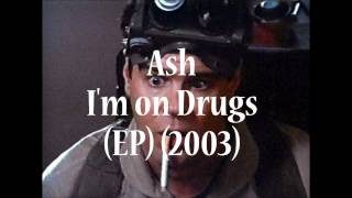 Ash - I'm on Drugs