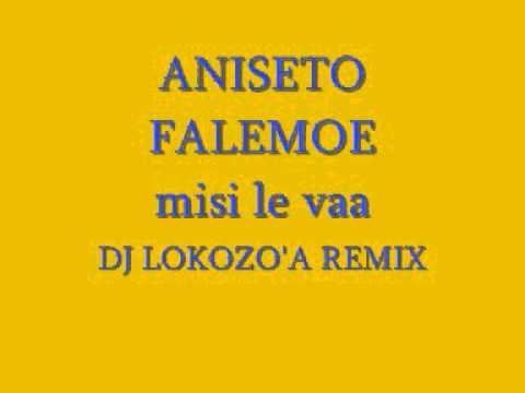 ANISETO FALEMOE-MISI LE VAA(DJ LOKOZO'A REMIX).wmv