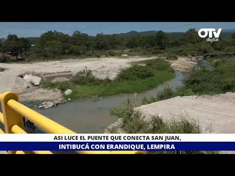 ASI LUCE EL PUENTE QUE CONECTA SAN JUAN, INTIBUCÁ CON ERANDIQUE, LEMPIRA