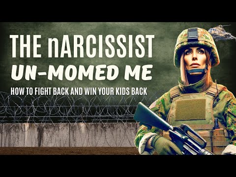 THE Narcissist UN-MOMED ME - How to Fight Back and Win Your Kids Back