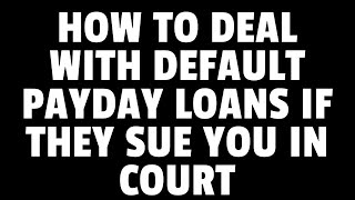 HOW TO DEAL WITH PAYDAY LOAN DEBT