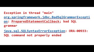 How to resolve BadSqlGrammarException or SQLSyntaxErrorException: ORA-SQL command not properly ended