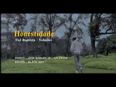 FieL Baptista_HONESTIDADE_ft_Yohanes_(Official Music Video).