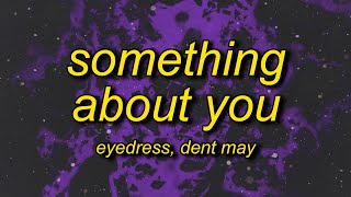 Eyedress &amp; Dent May - Something About You (sped up) Lyrics | the prettiest girl i&#39;ve ever seen