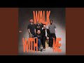 Walk With Me